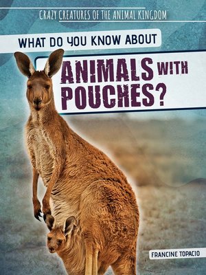 cover image of What Do You Know About Animals with Pouches?